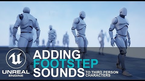 Adding Footstep Sounds to Third Person Characters in Unreal Engine (4.27)