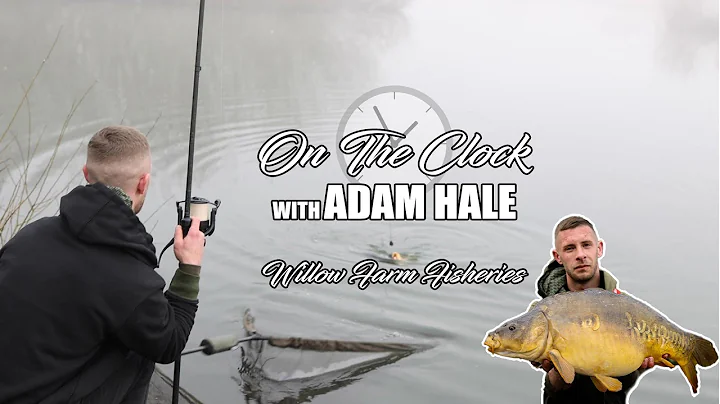 On The Clock With Adam Hale - Willow Farm Fisheries