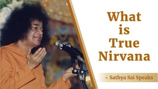 What is True Nirvana | Sri Sathya Sai Speaks | Buddha Poornima 2023