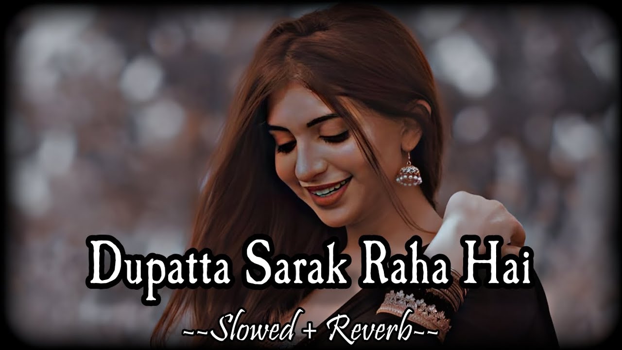 Dupatta Sarak Raha Hai SLOWED  REVERB Udit Narayan  Alka Yagnik  SB Lofi