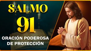 SALMO 91 | ORACIÓN PODEROSA DE PROTECCIÓN