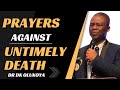 PRAYERS AGAINST UNTIMELY DEATH || DR DK OLUKOYA