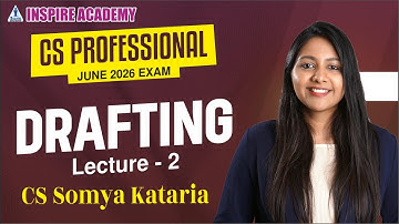 CS Professional Drafting - Lecture 2 | For June 26 Exam | CS Somya Kataria #csprofessional