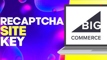 How to Manage Recaptcha Site Key on Bigcommerce Easy and Quick