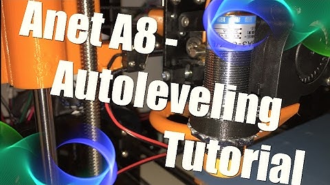 3D Drucker Anet A8: "Autoleveling Tutorial"