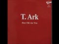 T.Ark - How old are you (12''Inch Vinyl Maxi )best audio