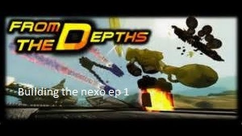 from the depths building the Nexo ep 1