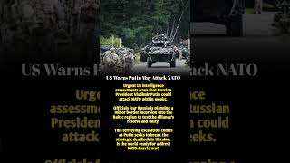 US Warns Putin May Attack NATO