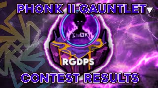 Phonk Ii Gauntlet Contest Results Rick Gdps