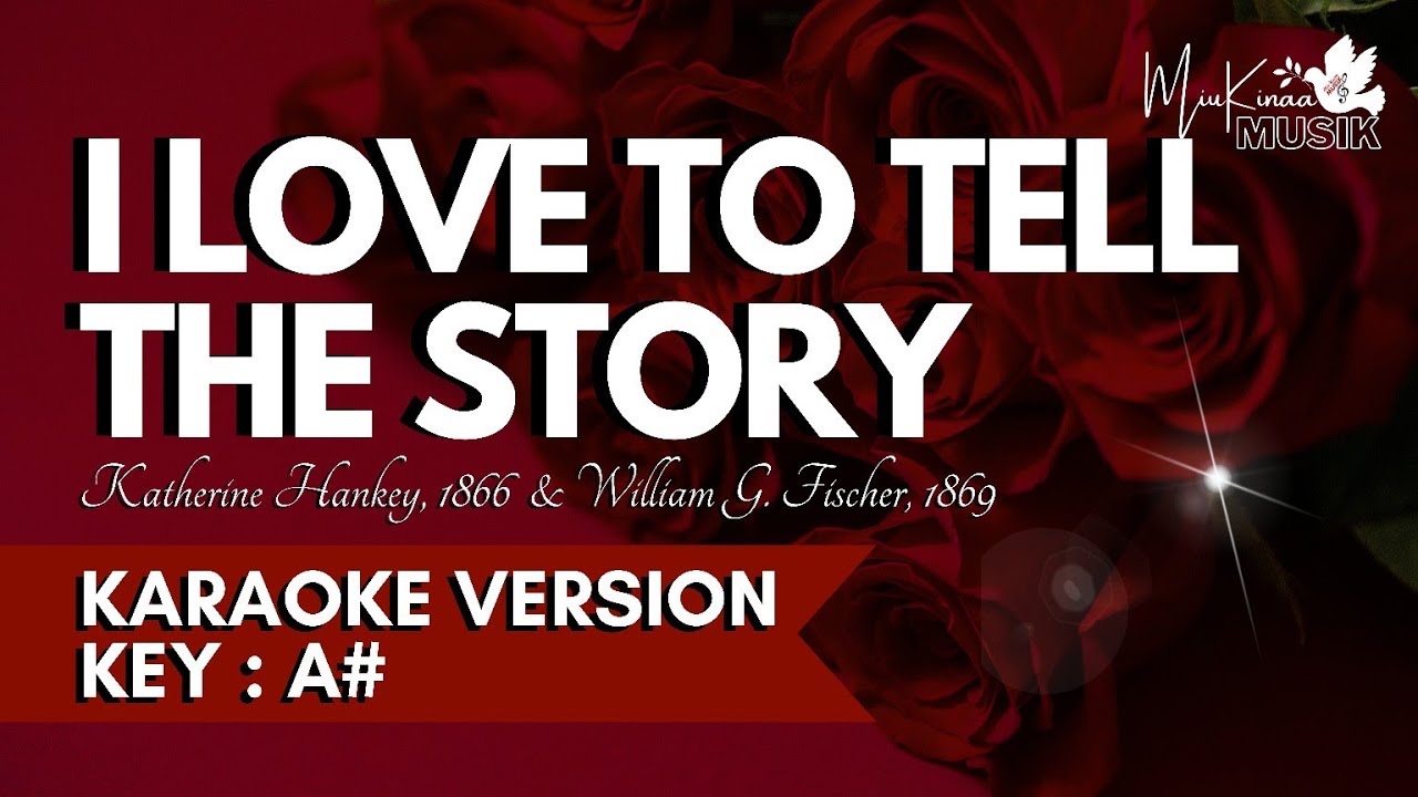 I LOVE TO TELL THE STORY - Christian Karaoke Songs with lyrics (Key of A#)