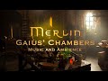 Gaius chambers  merlin music  ambience