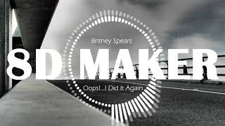 Britney Spears - Oops!...I Did It Again [8D TUNES / USE HEADPHONES] 🎧