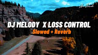 Dj Melody Kane X Mashup Lost Control / Slowed + Reverb 🎧