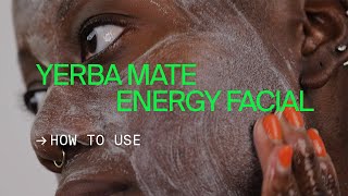How to Use: Yerba Mate Resurfacing Energy Facial - Youth To The People