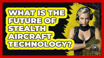 What Is The Future Of Stealth Aircraft Technology? - Tactical Warfare Experts