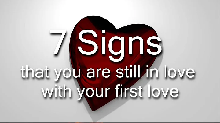 7 Signs You're Still In Love With Your First Love - DayDayNews