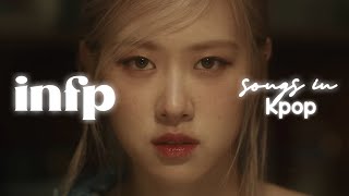 infp kpop songs (kpop mbti series pt.1)