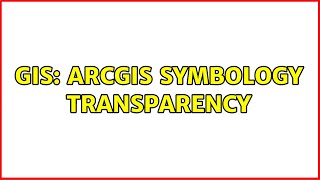 GIS: ArcGIS Symbology Transparency