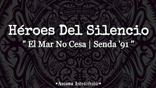 Héroes Del Silencio - El Mar No Cesa | Senda &#39;91 //Letra