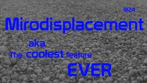 Microdisplacement aka the coolest feature ever