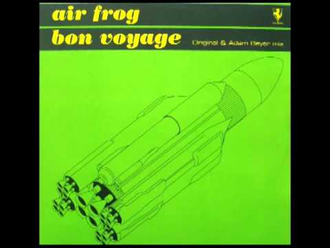 Air Frog — Air Frog - Bon Voyage (Adam Beyer Remix)