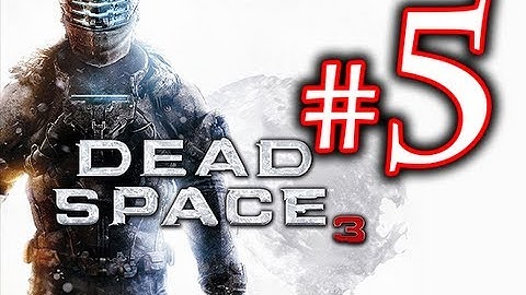 Death! - Dead Space 3 Walkthrough Playthrough Part 5 HD