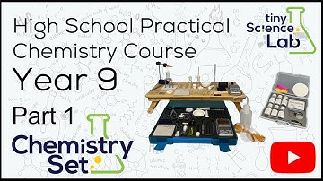 Part 1 Year 9 High School Practical Chemistry Course - Tiny Science Lab