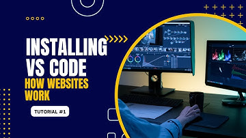 Installing VS Code & How Websites Work | 2024 Web Development Course - Tutorial #1