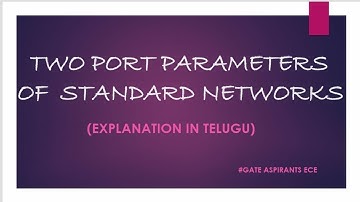 Network Theory - Lec 26 . Two Port Parameters of Standard Networks
