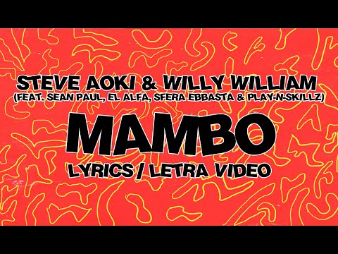 Steve Aoki & Willy William - MAMBO [Lyrics] (ft. Sean Paul, El Alfa, Sfera Ebbasta & Play-N-Skillz)