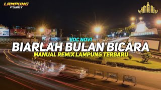 BIARLAH BULAN BICARA - VOC NOVI || Manual Remix Lampung Viral Terbaru 2026