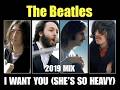 THE BEATLES I WANT YOU SHE S SO HEAVY 2019 MIX FAN VIDEO HD mp3