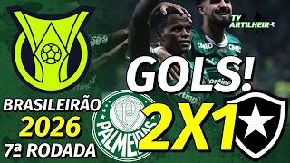 [Série A '26] 7ª Rodada | Palmeiras 2 X 1 Botafogo FR | GOLS! | TV ARTILHEIRO