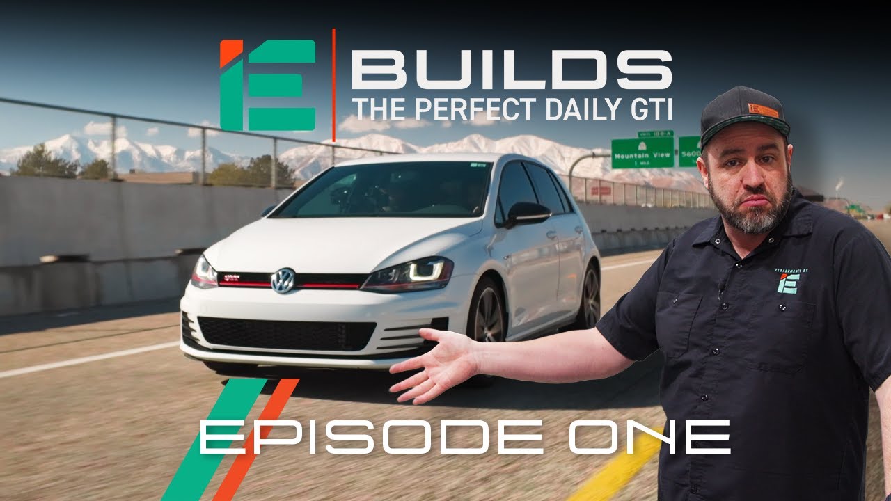 iE BUILDS | The Perfect Daily MK7 GTI Episode 1