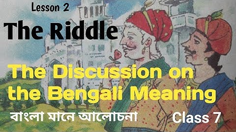The Riddle VII The Discussion on the Bengali Meaning
