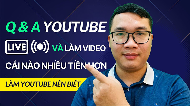 Live stream trên youtube được bao nhiêu tiền