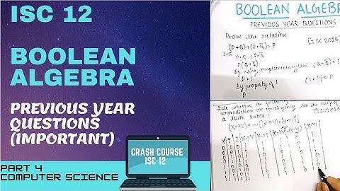 ISC 12 COMPUTER SCIENCE BOOLEAN ALGEBRA PYQs || CRASH COURSE|| PART 4