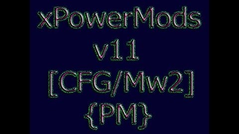 xPowerMods v11 [CFG/Mw2]
