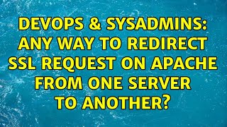 Celebrity DevOps & SysAdmins: Any way to redirect SSL request on Apache from one server to another? Net Worth