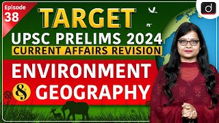 Current Affairs Revision   38 | Environment:Geography | Target UPSC Prelims 2024 | Drishti IAS Engli