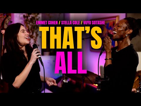 "That's All" w/ Emmet Cohen, Stella Cole & Vuyo Sotashe