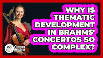 Why Is Thematic Development In Brahms