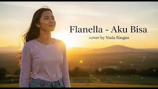 Flanella – Aku Bisa (Cover by Nada Ringan)