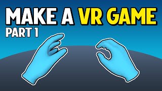 How to Make a VR Game in Unity - PART 1
