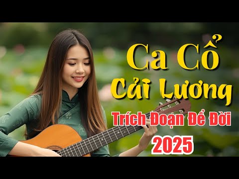 Ca Cổ Cải Lương TRÍCH ĐOẠN ĐỂ ĐỜI 2025 - Ca Cổ Miền Quê Tôi