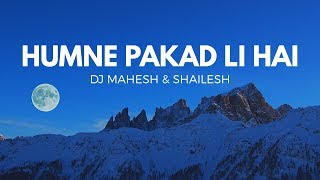 Humne Pakad Li Hai || DJ Mahesh and Shailesh || Remix || SG Production