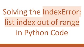 Solving the IndexError: list index out of range in Python Code