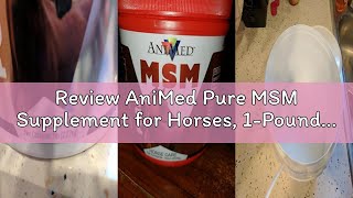 Review AniMed Pure MSM Supplement for Horses, 1-Pound…