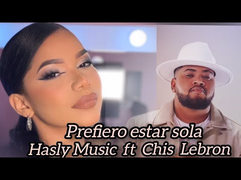 Hasly Music ft Chis Lebron - Prefiero estar sola - YouTube