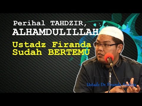 perihal-tahdzir,-alhamdulillah-ustadz-firanda-sudah-bertemu-|-ustadz-dr.-firanda-andirja